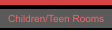Children/Teen Rooms