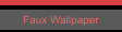 Faux Wallpaper