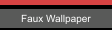 Faux Wallpaper